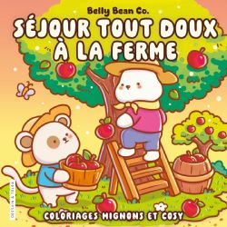 COLORIAGES COSY ET MIGNONS (COSY COLO) - SÉJOUR TOUT DOUX À LA FERME - BELLY BEAN (LIVRE DE COLORIAGE)